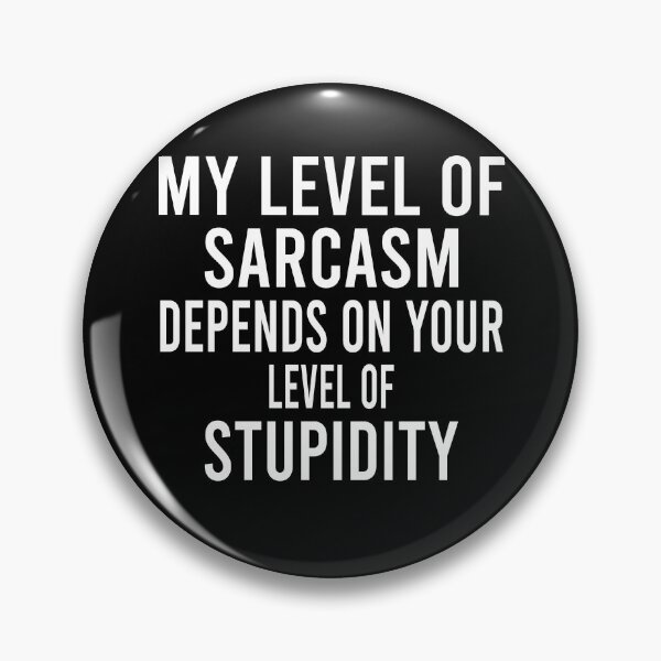 Item preview, My level of sarcasm depends on your level of stupidity designed and sold by Perffect.