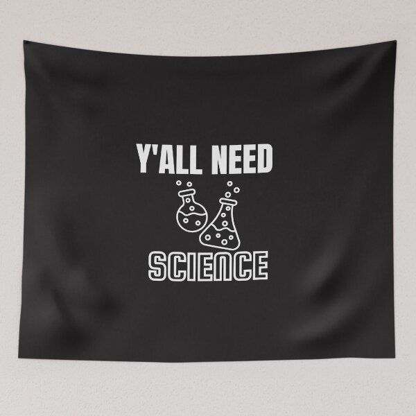 Item preview, Y'all need science designed and sold by Jerziv-C.