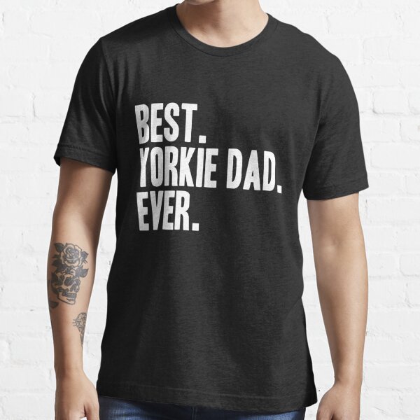 best yorkie dad ever shirt