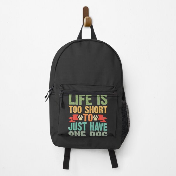 Item preview, Life Is Too Short To Just Have One Dog, Motivational Quote designed and sold by graphic-genie.