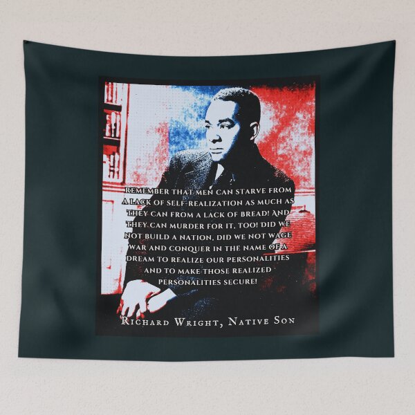 Item preview, Richard Wright quote: remember that men can starve from a lack of self-realization as much as they can from a lack of bread! designed and sold by artbleed.
