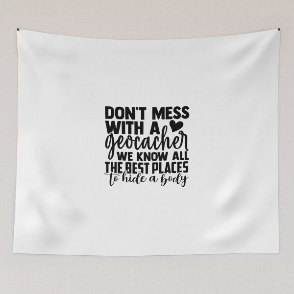 Item preview, Don't Mess with a Geocacher | Adventure Humor Gift designed and sold by teez4dayz.