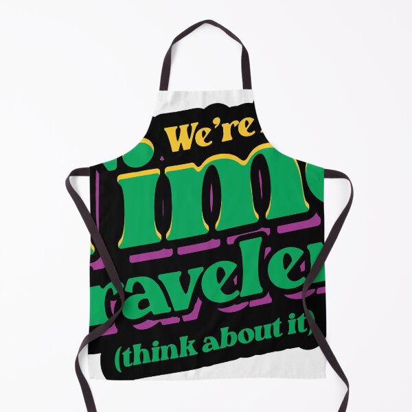 Item preview, We're All Time Travelers - Philosophical designed and sold by Vector-Artist.
