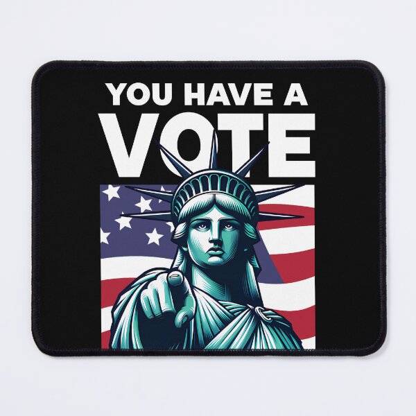 Item preview, You Have A Vote, Make Your Mark - Presidential Election Season America designed and sold by Infinitee8hirts.