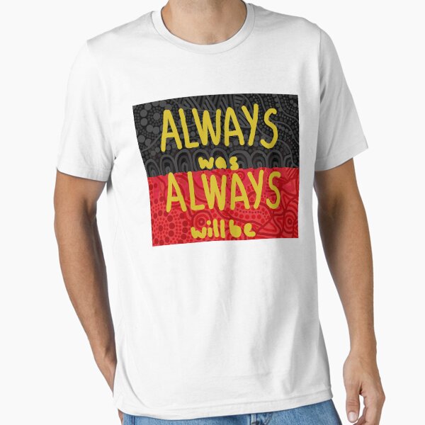 Item preview, Always was always will be designed and sold by Kehaan Lange-Mcguire.