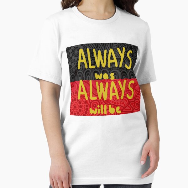 Always was always will be Essential T-Shirt