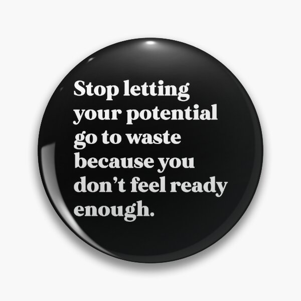 Item preview, Stop letting your potential go to waste because you don’t feel ready enough designed and sold by weirdly weird.