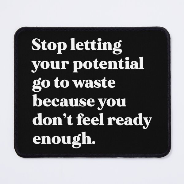Item preview, Stop letting your potential go to waste because you don’t feel ready enough designed and sold by weirdly weird.