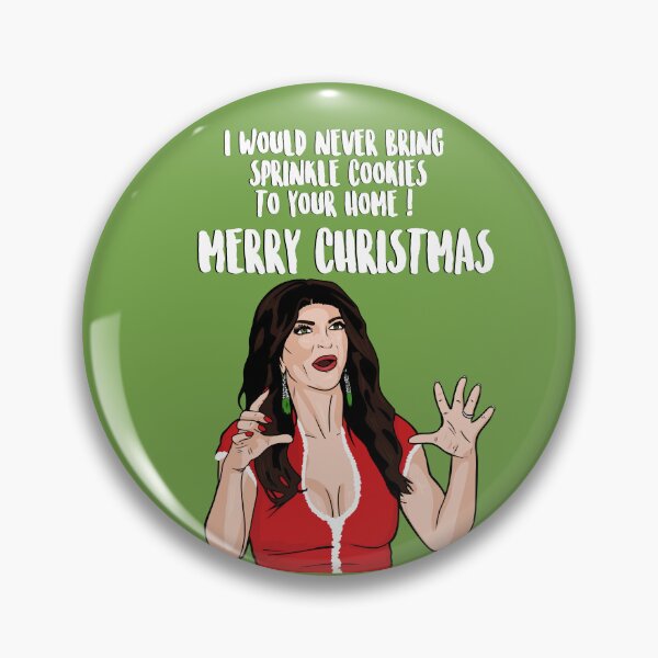 Item preview, I Would Never Bring Sprinkle Cookies To Your Home ! Merry Christmas - Teresa Giudice - The Real Housewives of New Jersey designed and sold by PopShopDesignFR.