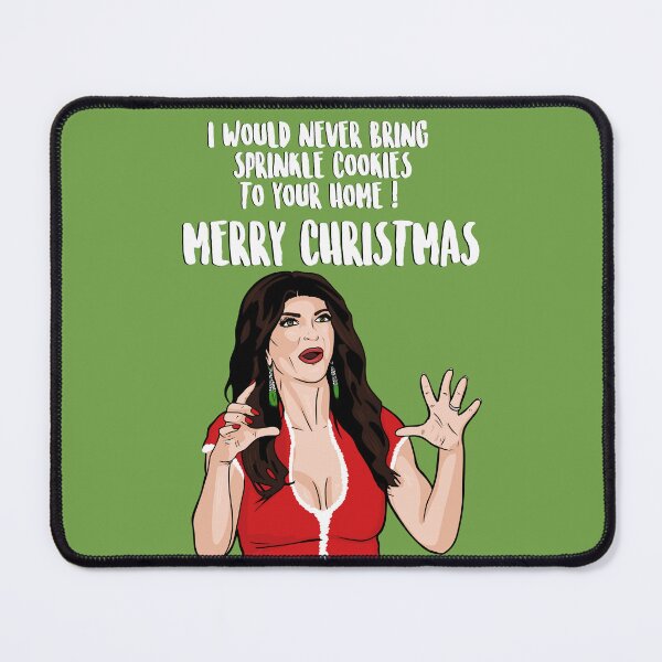 Item preview, I Would Never Bring Sprinkle Cookies To Your Home ! Merry Christmas - Teresa Giudice - The Real Housewives of New Jersey designed and sold by PopShopDesignFR.