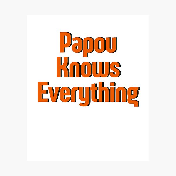Item preview, Papou Knows Everything designed and sold by rawaart1.