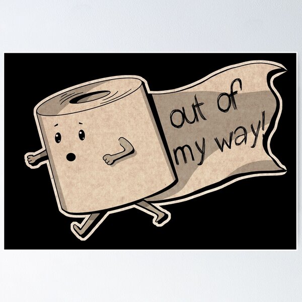 Item preview, Toilet Paper - Out Of My Way! designed and sold by MagicEyesOnly.
