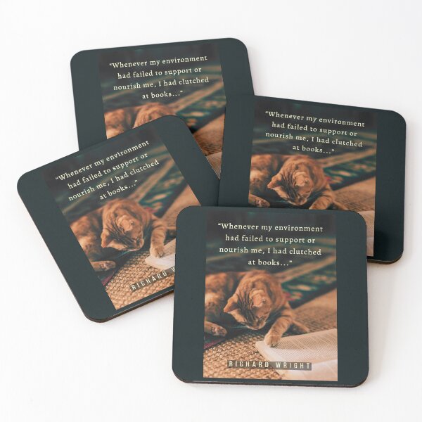 Item preview, Richard Wright quote: Whenever my environment had failed to support or nourish me, I had clutched at books; designed and sold by artbleed.