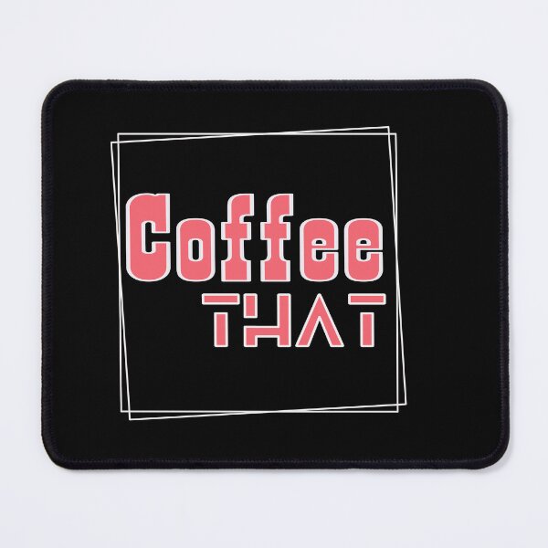 Item preview, That Coffee That designed and sold by BumbleChynxBee.