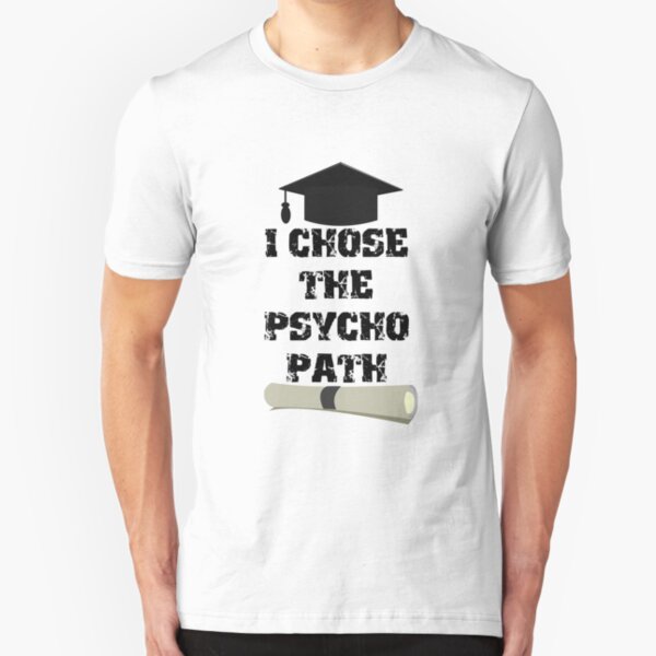 I Chose The Psyco Path Slim Fit T-Shirt