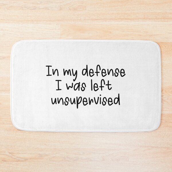 Item preview, In My Defense, I Was Left Unsupervised designed and sold by Travelslightly.