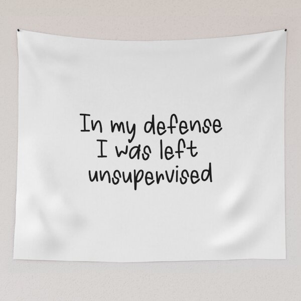 Item preview, In My Defense, I Was Left Unsupervised designed and sold by Travelslightly.