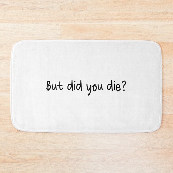Item preview, But  Did You Die? designed and sold by Travelslightly.