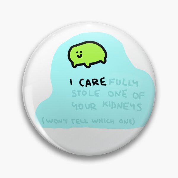 Item preview, carefully stole one of your kidneys designed and sold by TeaBag114.
