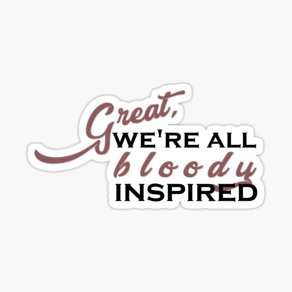 Bloody Inspired Sticker