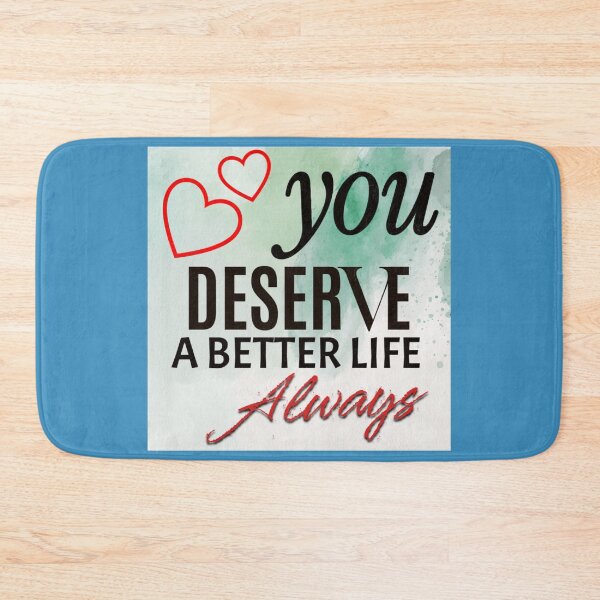 Item preview, You deserve a better life always designed and sold by Wit & Wear Company.