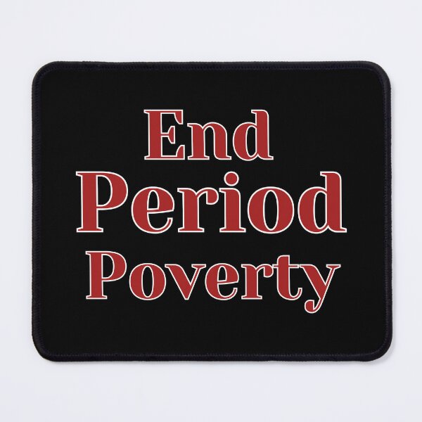 Item preview, End Period Poverty designed and sold by AnAwkwardOtter.