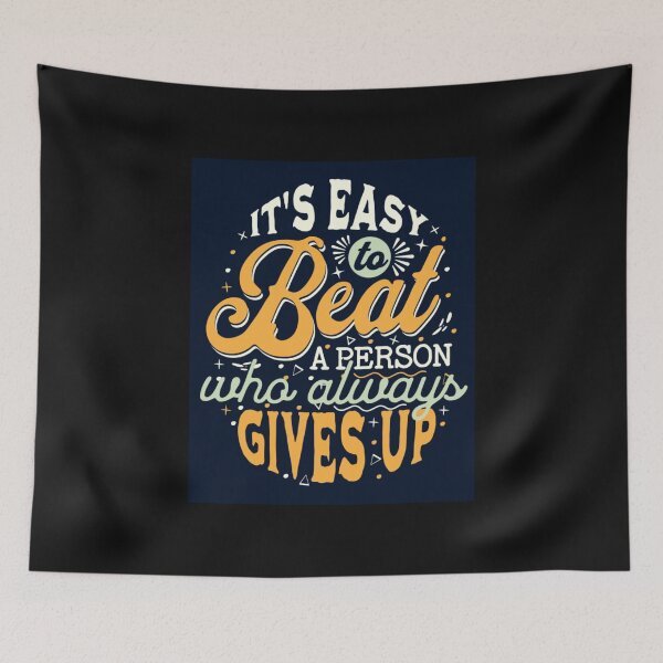Item preview, It's easy to beat a person who always gives up designed and sold by Wit & Wear Company.