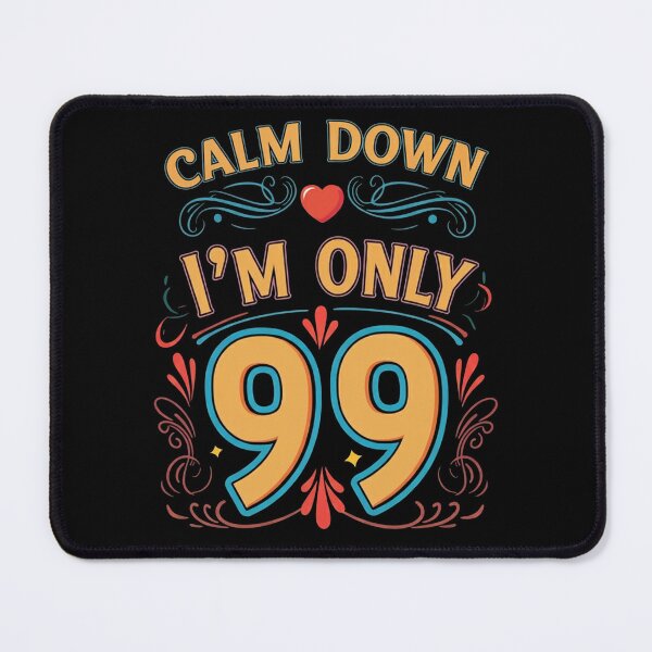 Item preview, 99th Birthday Calm Down I'm Only 99 Born in 1925 designed and sold by studiopekepeke.