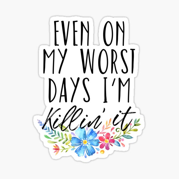 Item preview, Even on My Worst Days I'm Killin' It designed and sold by anabellstar design co.