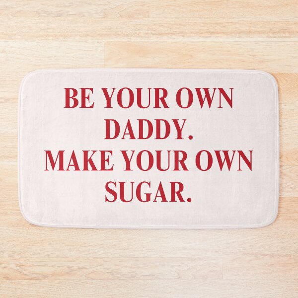 Item preview, Be your own daddy. Make your own sugar designed and sold by PeachyLitchi.