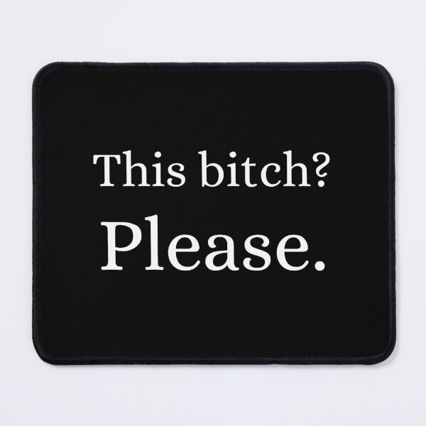 Item preview, This bitch? Please. designed and sold by FrostyRose.