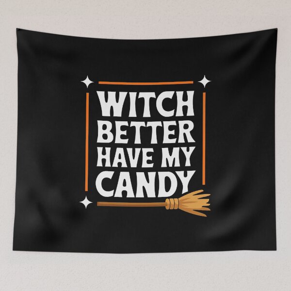 Item preview, Witch Better Have My Candy Halloween designed and sold by Metin Ozer.