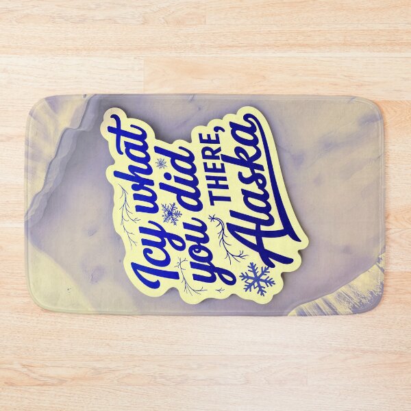 Item preview, Icy What You Did There Alaska Funny Quote designed and sold by TheArtOfPat.