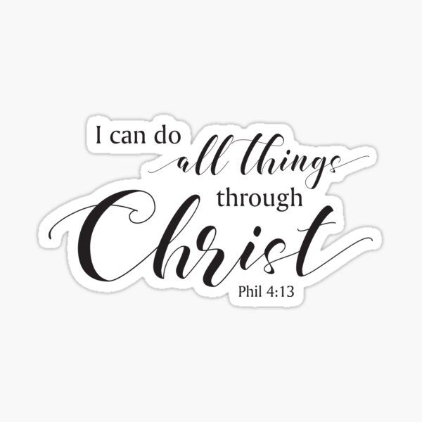 I can do all things through Christ, Phil 4:13 Sticker
