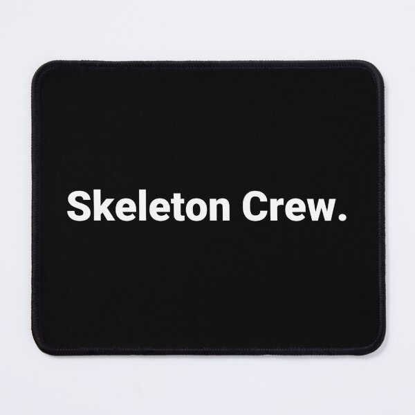 Item preview, Skeleton Crew. designed and sold by Text-based T-Shirts and Gifts.
