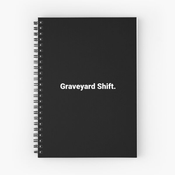 Item preview, Graveyard Shift. designed and sold by Text-based T-Shirts and Gifts.