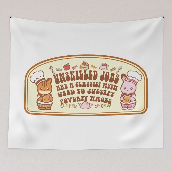 Item preview, Unskilled jobs are a classist myth used to justify poverty wages designed and sold by remerasnerdas.