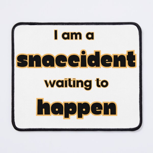 Item preview, I am a snaccident designed and sold by IFarty.