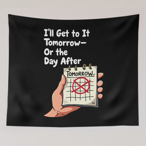 Item preview, I'll Get to It Tomorrow Funny Procrastination Design designed and sold by QuirkPrint.