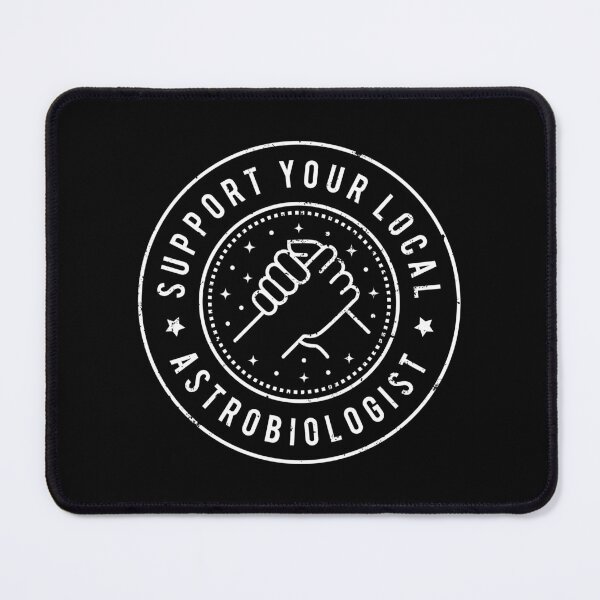 Item preview, Support Your Local Astrobiologist designed and sold by MaryAller.