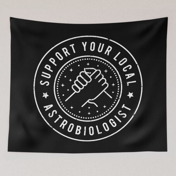 Item preview, Support Your Local Astrobiologist designed and sold by MaryAller.