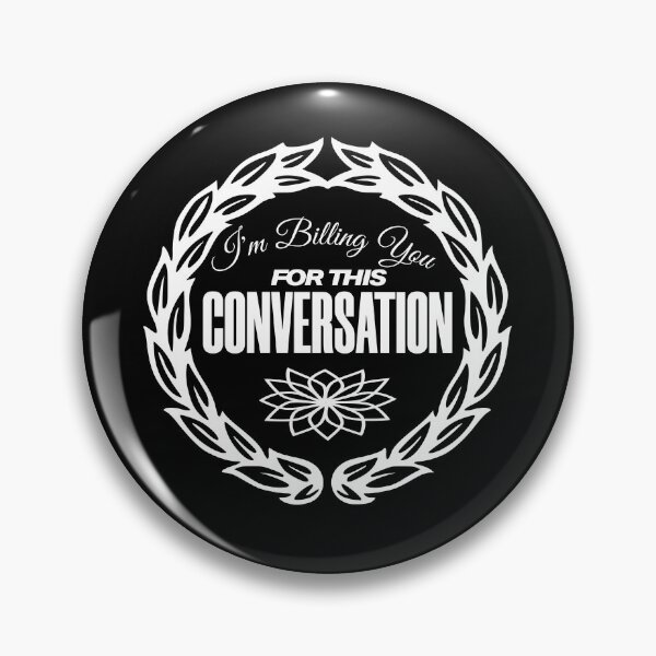 Item preview, i'm billing you for this conversation, funny, sarcastic designed and sold by KaiLabsArt.