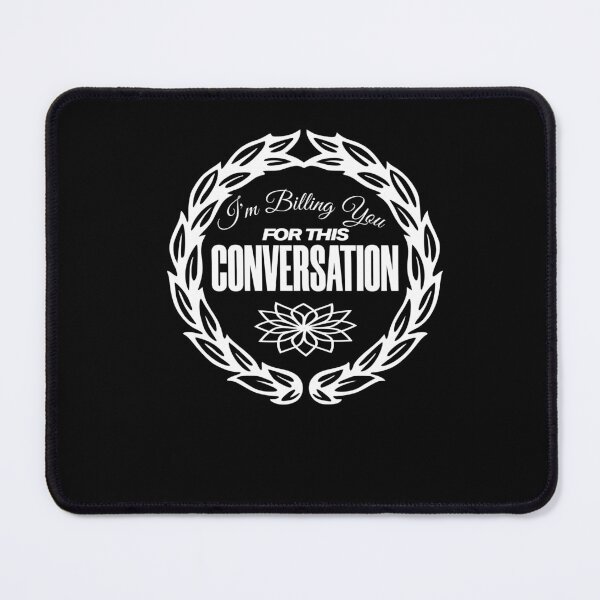 Item preview, i'm billing you for this conversation, funny, sarcastic designed and sold by KaiLabsArt.