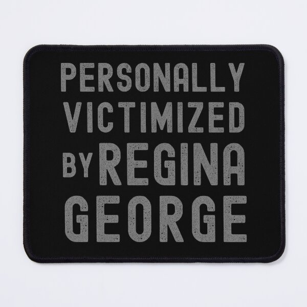 Item preview, Personally Victimized by Regina George Funny Quotes Mean Girls Meangirls designed and sold by zptees.