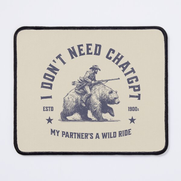 Item preview, I Don't Need ChatGPT My Partner's A Wild Ride designed and sold by A.I. Took My Job!.