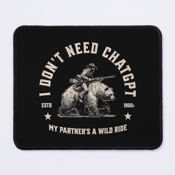 Item preview, I Don't Need ChatGPT My Partner's A Wild Ride designed and sold by A.I. Took My Job!.