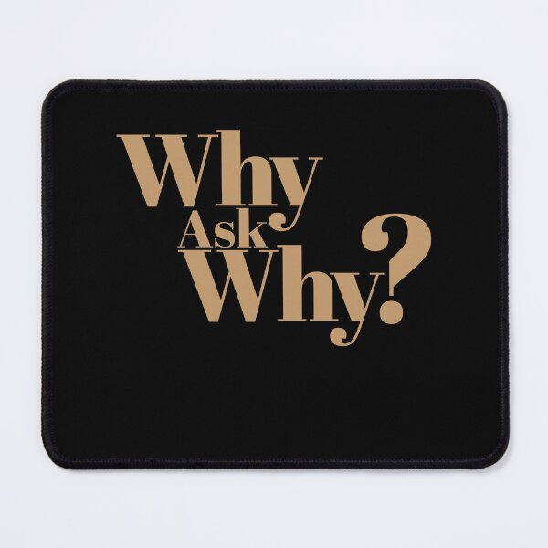 Item preview, Why Ask Why? designed and sold by GraphicsMark.