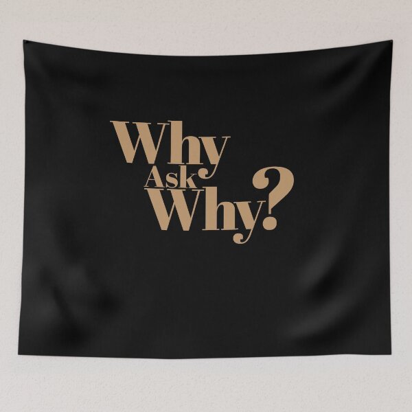 Item preview, Why Ask Why? designed and sold by GraphicsMark.