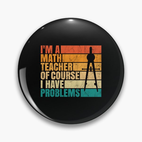 Item preview, I'm A Math Teacher Of Course I Have Problems designed and sold by Stick-Artistry.