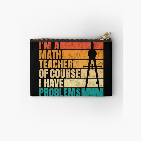 Item preview, I'm A Math Teacher Of Course I Have Problems designed and sold by Stick-Artistry.